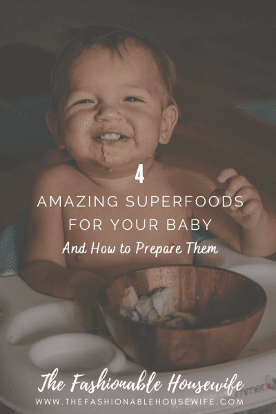 4 Amazing Superfoods for Your Baby and How to Prepare Them