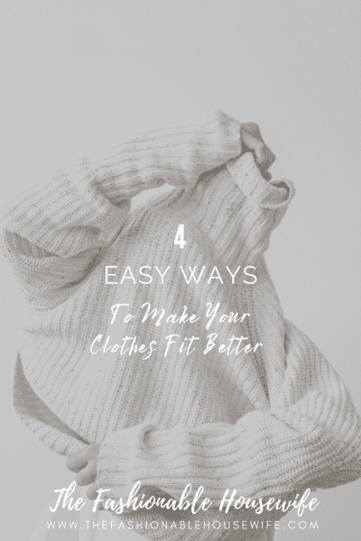 4 Easy Ways to Make Your Clothes Fit Better