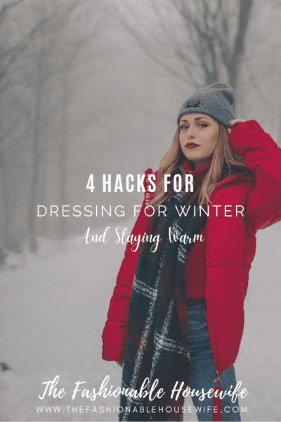 4 Hacks For Dressing For Winter & Staying Warm