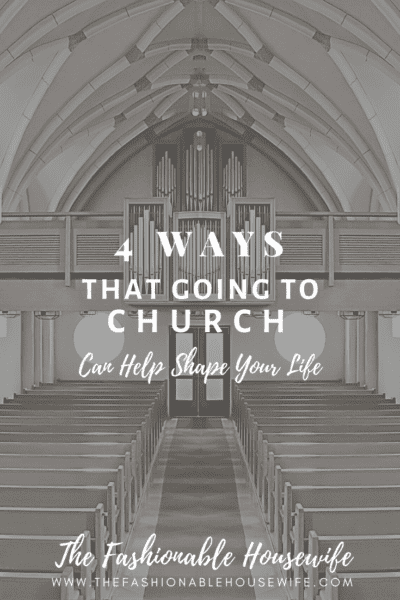 4 Ways That Going To Church Can Help Shape Your Life