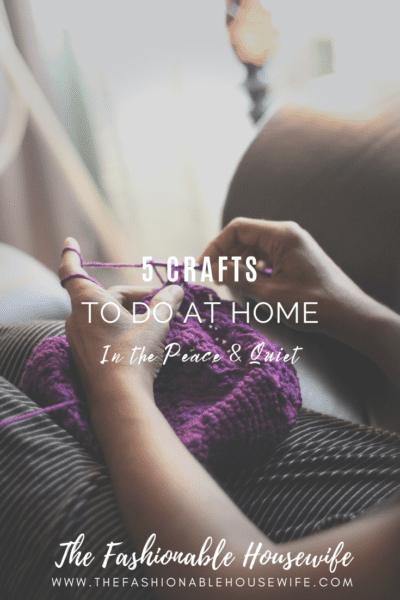 5 Crafts To Do At Home in Peace