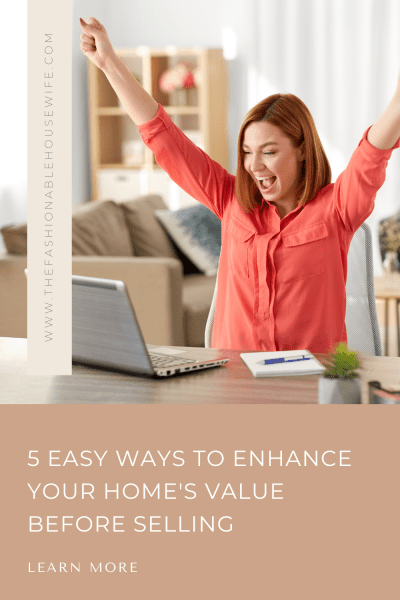 5 Easy Ways to Enhance Your Home's Value Before Selling