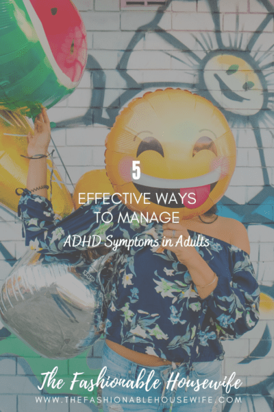 5 Effective Ways to Manage ADHD Symptoms in Adults