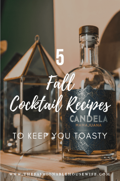 5 Fall Cocktail Recipes To Keep You Toasty