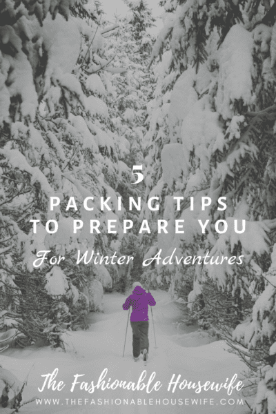 5 Packing Tips to Prepare You for Winter Adventures