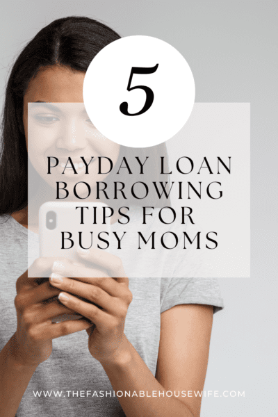 5 Payday Loan Borrowing Tips For Busy Moms