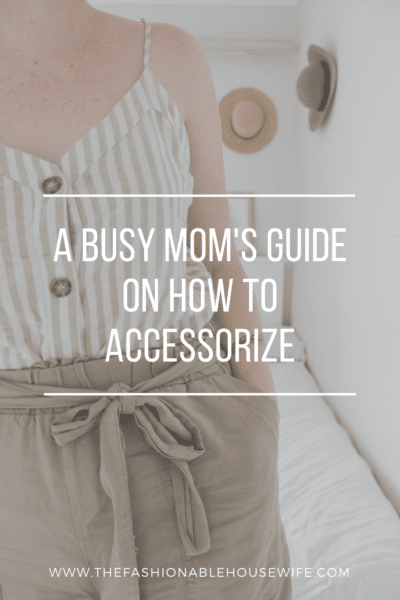 A Busy Mom's Guide on How to Accessorize