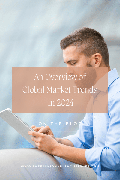 An Overview of Global Market Trends in 2024