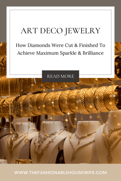 Art Deco Jewelry: How Diamonds Were Cut & Finished To Achieve Maximum Sparkle & Brilliance