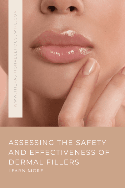 Assessing the Safety and Effectiveness of Dermal Fillers