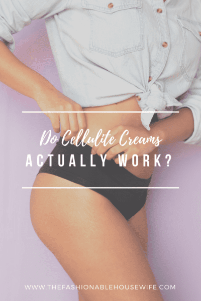 Do Cellulite Creams Actually Work?