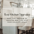 Easy Kitchen Upgrades: Breathe New Life into Your Culinary Space