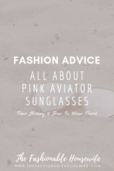 Fashion Advice: All About Pink Aviator Sunglasses