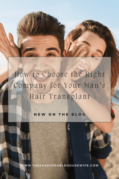 How to Choose the Right Company for Your Man’s Hair Transplant