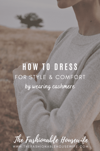 How to Dress for Style and Comfort by Wearing Cashmere