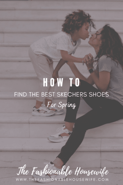 How To Find The Best Skechers Shoes for Spring