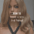 How to Make a Wig Look Natural