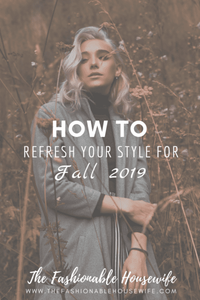 How To Refresh Your Style for Fall 2019