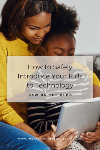 How to Safely Introduce Your Kids to Technology