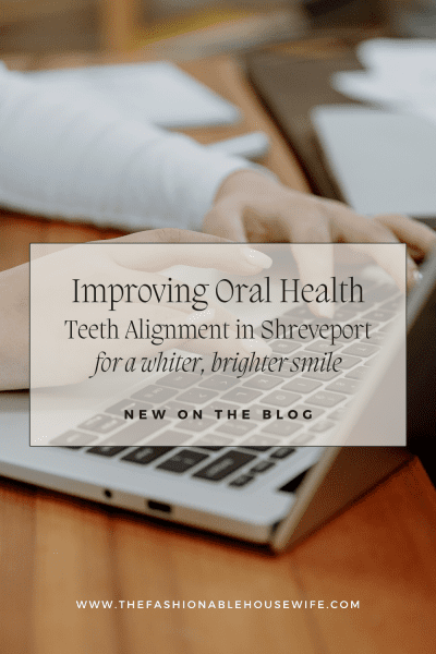 Improving Oral Health: Teeth Alignment in Shreveport