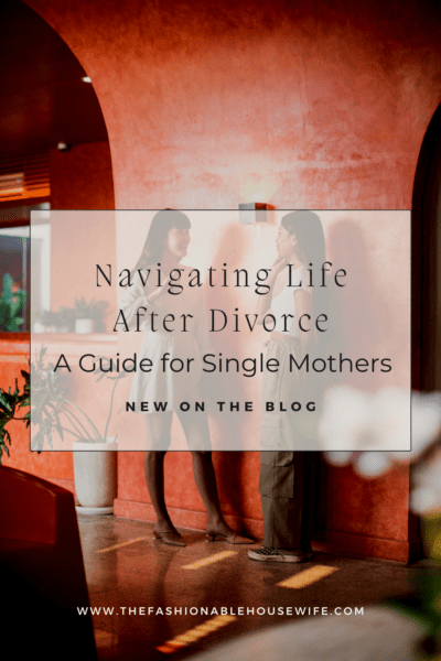 Navigating Life After Divorce: A Guide for Single Mothers