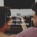 Netflix and Chill: Learn about the tax benefits of your Netflix membership