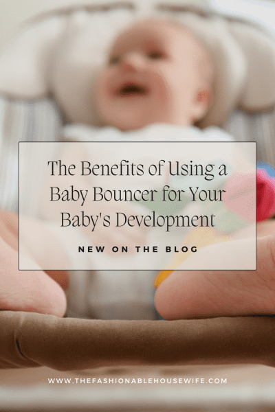 The Benefits of Using a Baby Bouncer for Your Baby's Development