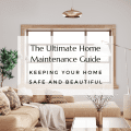 The Ultimate Home Maintenance Guide: Keeping Your Home Safe and Beautiful