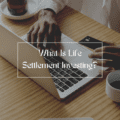 What Is Life Settlement Investing?