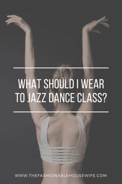 What Should I Wear to Jazz Dance Class?