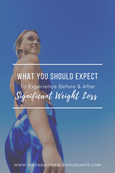 What You Should Expect To Experience Before And After Significant Weight Loss