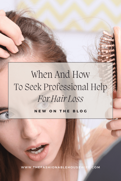 When And How To Seek Professional Help For Hair Loss