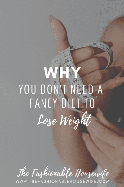 Why You Don’t Need A Fancy Diet To Lose Weight