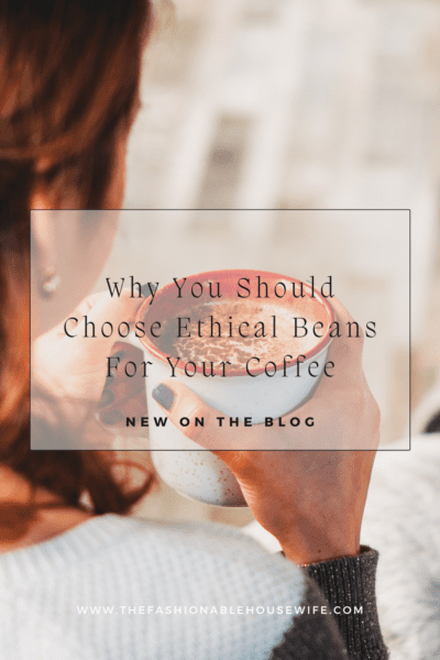 Why You Should Choose Ethical Beans For Your Coffee