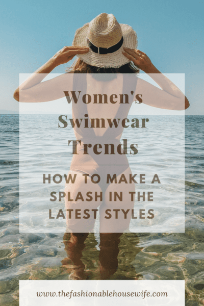 Women’s Swimwear Trends & How To Make a Splash in the Latest Styles